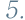 5
